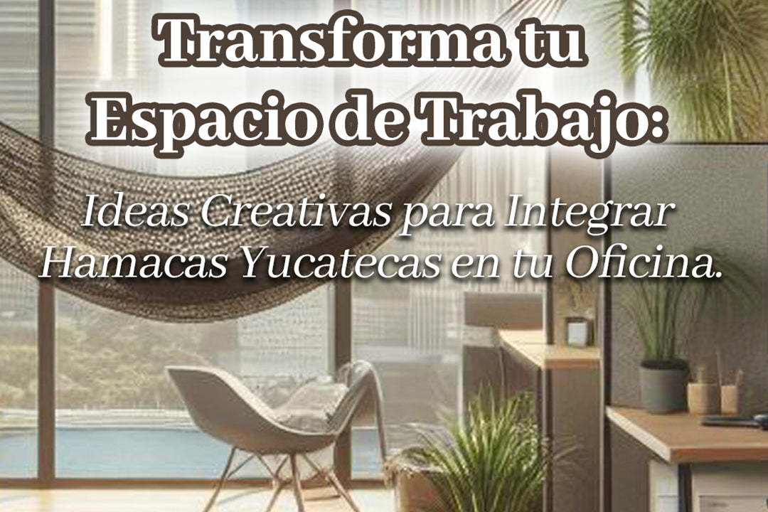 Transforma tu Espacio de Trabajo: Ideas Creativas para Integrar Hamacas Yucatecas en tu Oficina