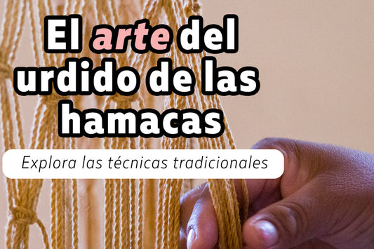 El Arte del Urdido de Hamacas: Explora las Técnicas Tradicionales