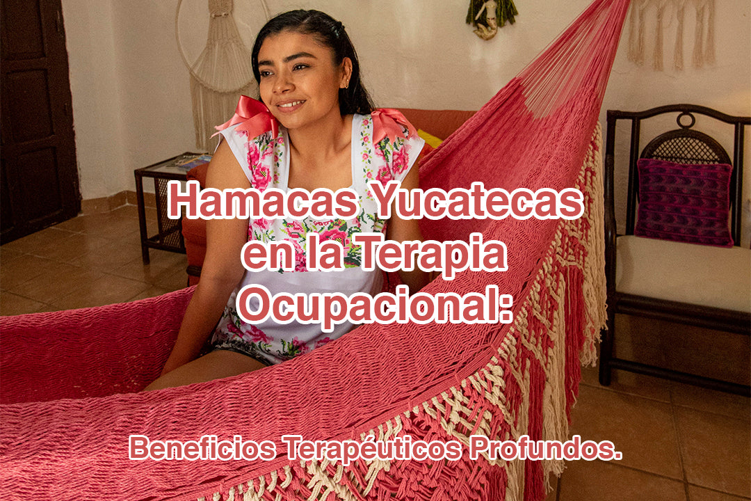 Hamacas Yucatecas en la Terapia Ocupacional: Beneficios Terapéuticos Profundos