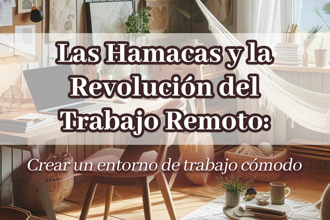 Las Hamacas y la Revolución del Trabajo Remoto: Crear un entorno de trabajo cómodo